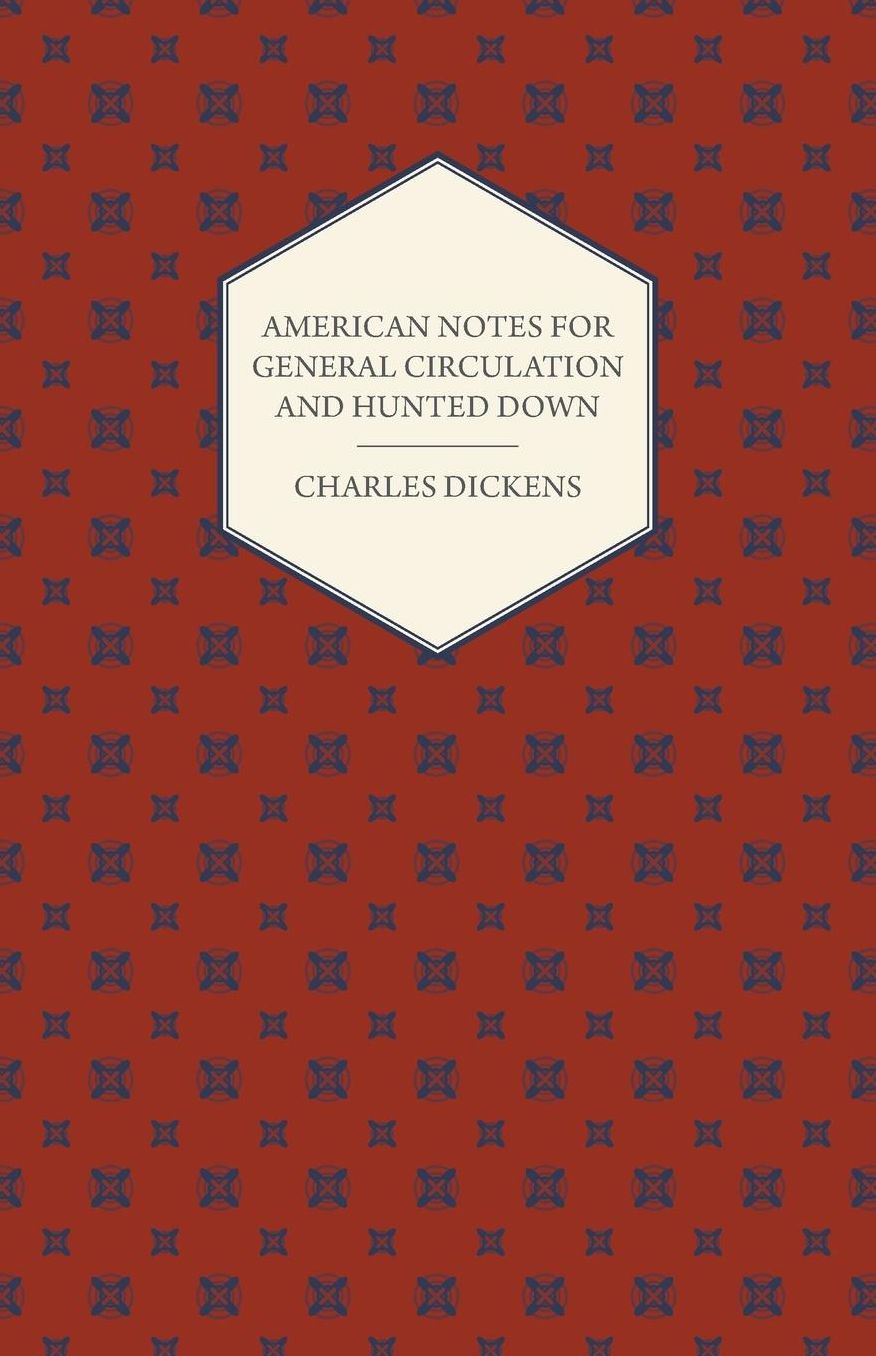 American Notes For General Circulation And Hunted Down
