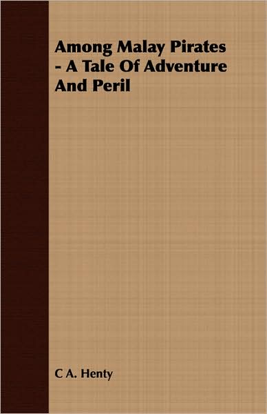 Among Malay Pirates - A Tale Of Adventure And Peril