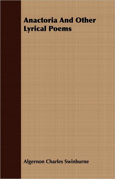 Anactoria and Other Lyrical Poems