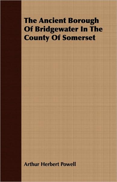 The Ancient Borough Of Bridgewater In The County Of Somerset