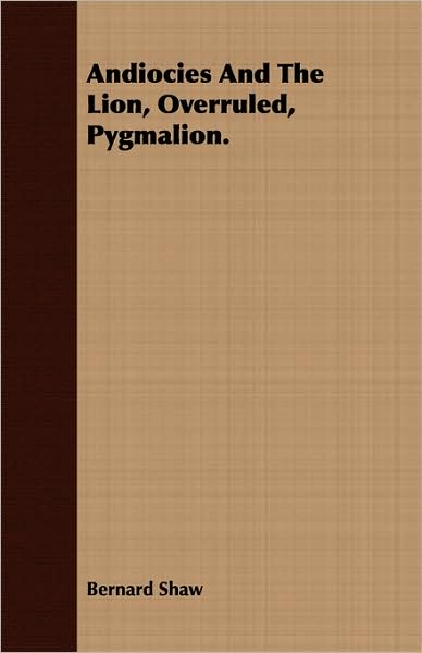 Andiocies And The Lion, Overruled, Pygmalion.
