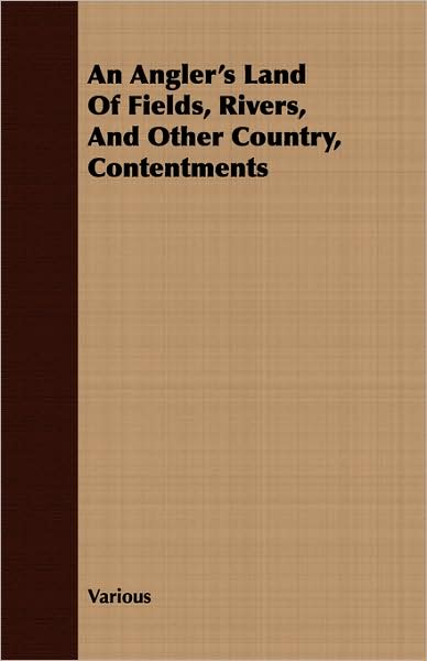An Angler's Land Of Fields, Rivers, And Other Country, Contentments