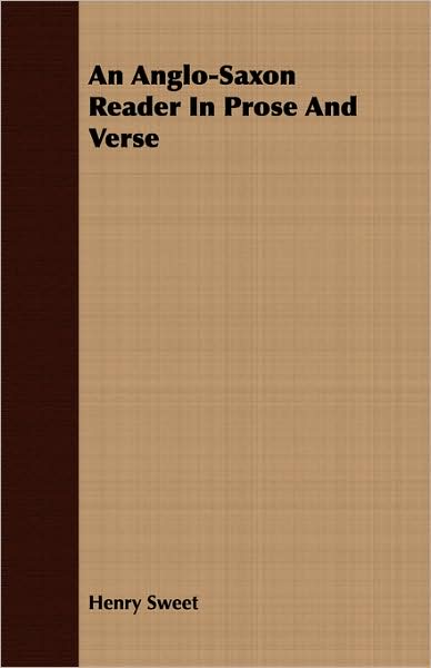 An Anglo-Saxon Reader In Prose And Verse