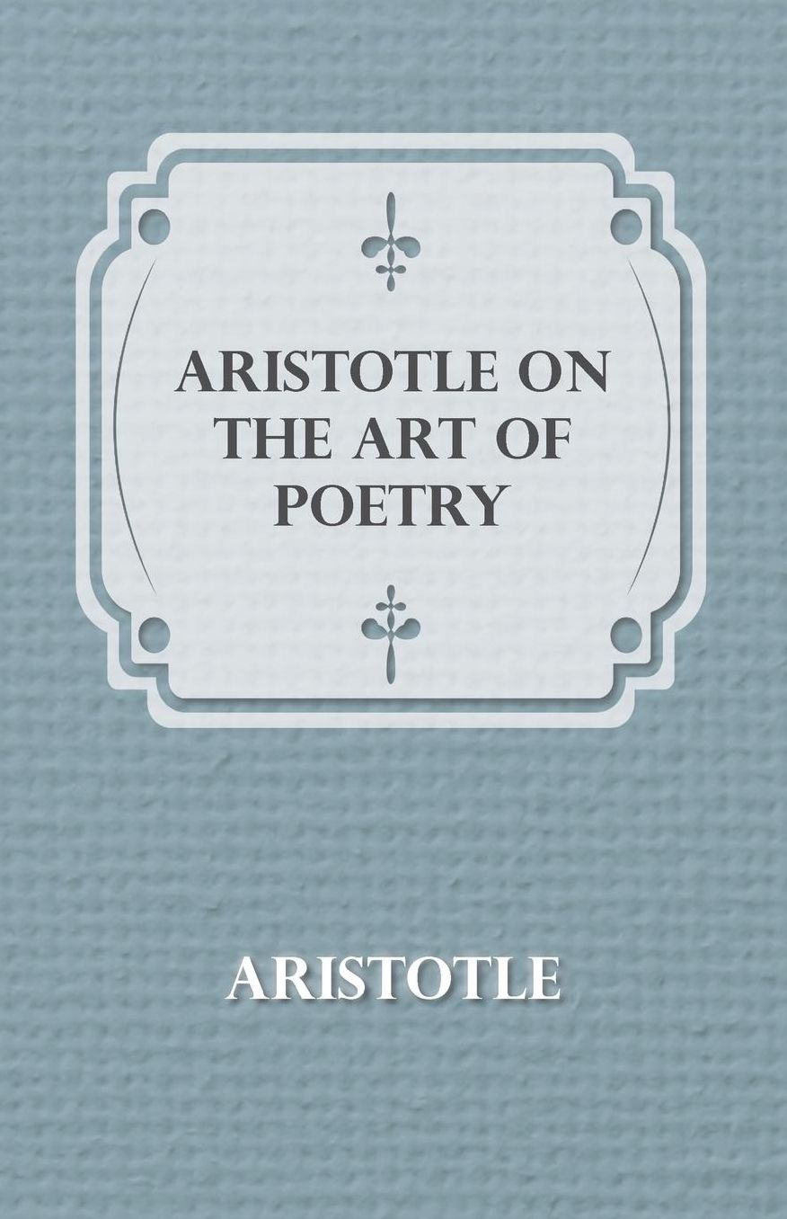 Aristotle on the Art of Poetry