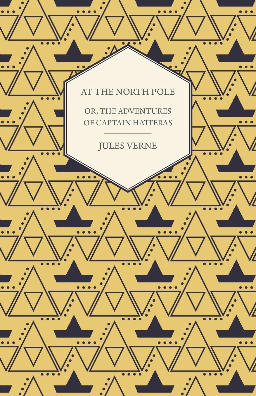 At the North Pole, Or, The Adventures of Captain Hatteras