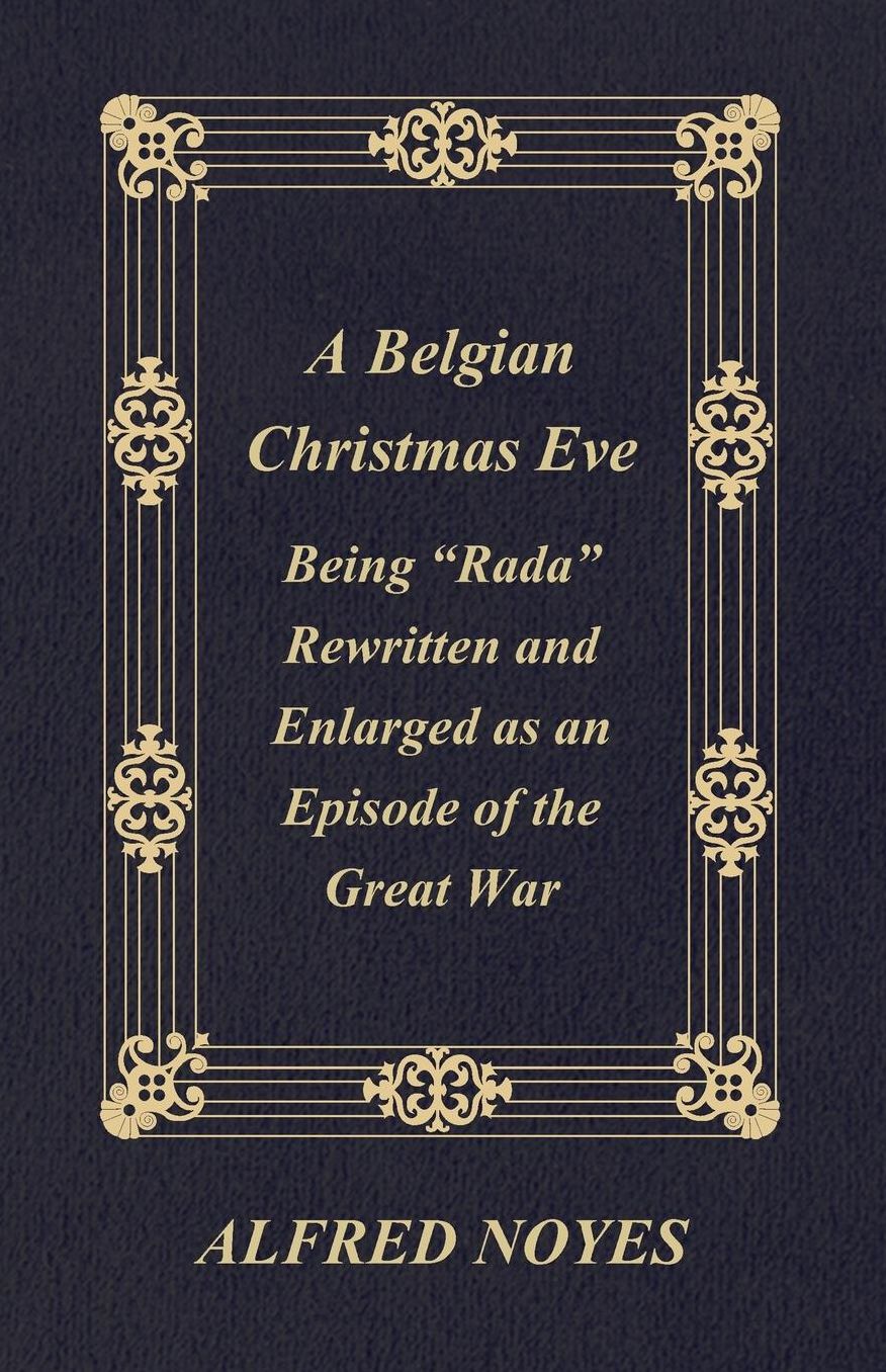 A Belgian Christmas Eve - Being Radarewritten And Enlarged As An Episode Of The Great War