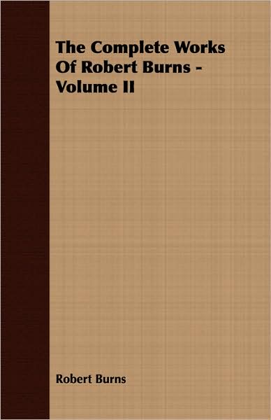 The Complete Works Of Robert Burns - Volume Ii