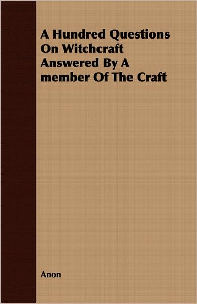 A Hundred Questions On Witchcraft Answered By A Member Of The Craft