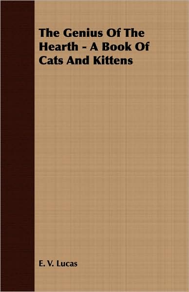 The Genius of the Hearth - A Book of Cats and Kittens