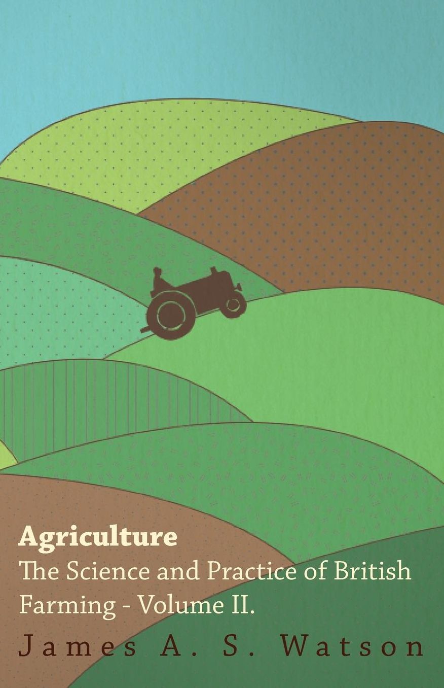 Agriculture - The Science And Practice Of British Farming - Volume Ii