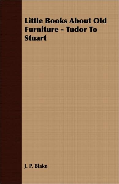 Little Books about Old Furniture - Tudor to Stuart