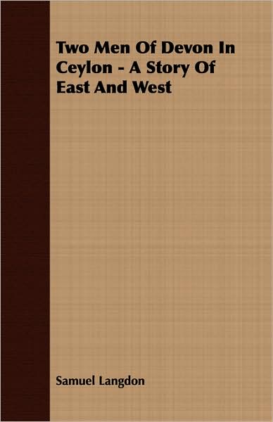 Two Men Of Devon In Ceylon - A Story Of East And West