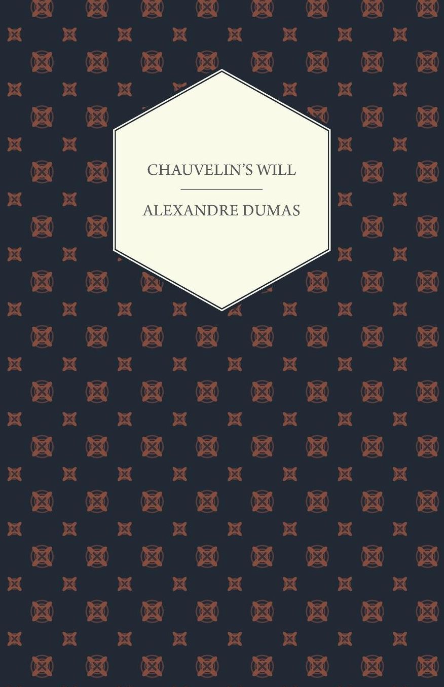 Chauvelin's Will, A Romance Of The Last Days Of Louis Xv, And Stories Of The French Revolution