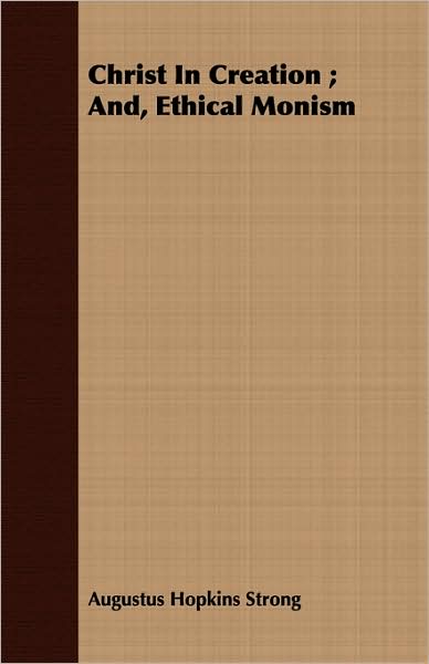 Christ In Creation ; And, Ethical Monism