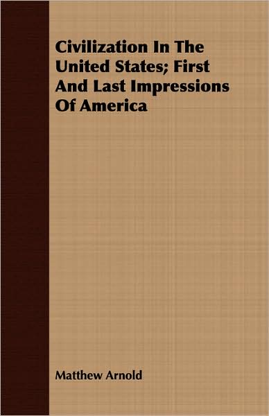Civilization in the United States; First and Last Impressions of America