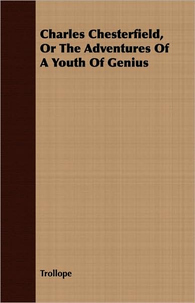 Charles Chesterfield, Or The Adventures Of A Youth Of Genius