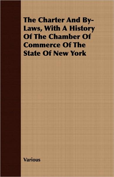 The Charter And By-Laws, With A History Of The Chamber Of Commerce Of The State Of New York