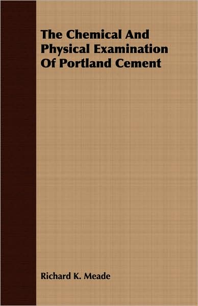 The Chemical And Physical Examination Of Portland Cement