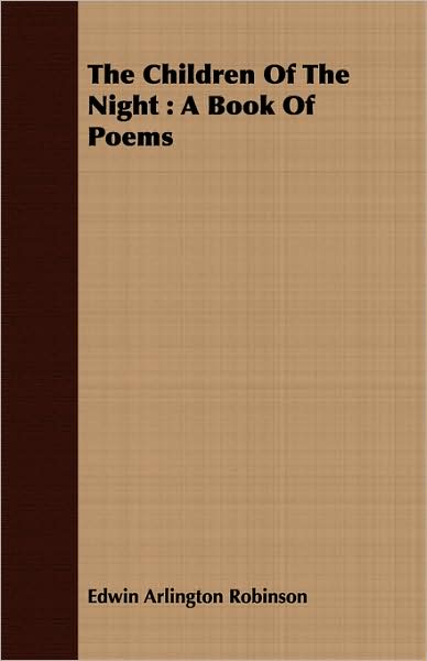 The Children Of The Night: A Book Of Poems