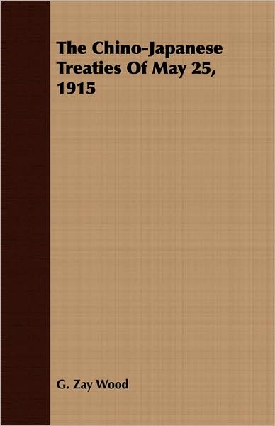 The Chino-Japanese Treaties Of May 25, 1915