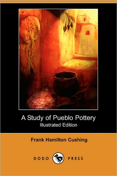 Study Of Pueblo Pottery (Illustrated Edition)