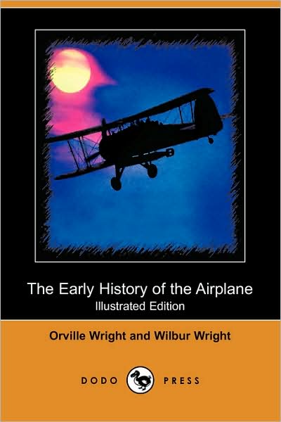 The Early History Of The Airplane (Illustrated Edition)