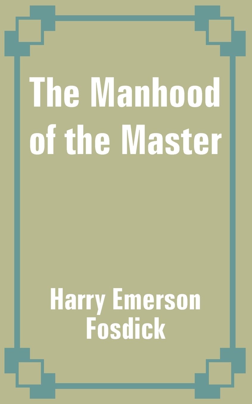 Manhood Of The Master, The