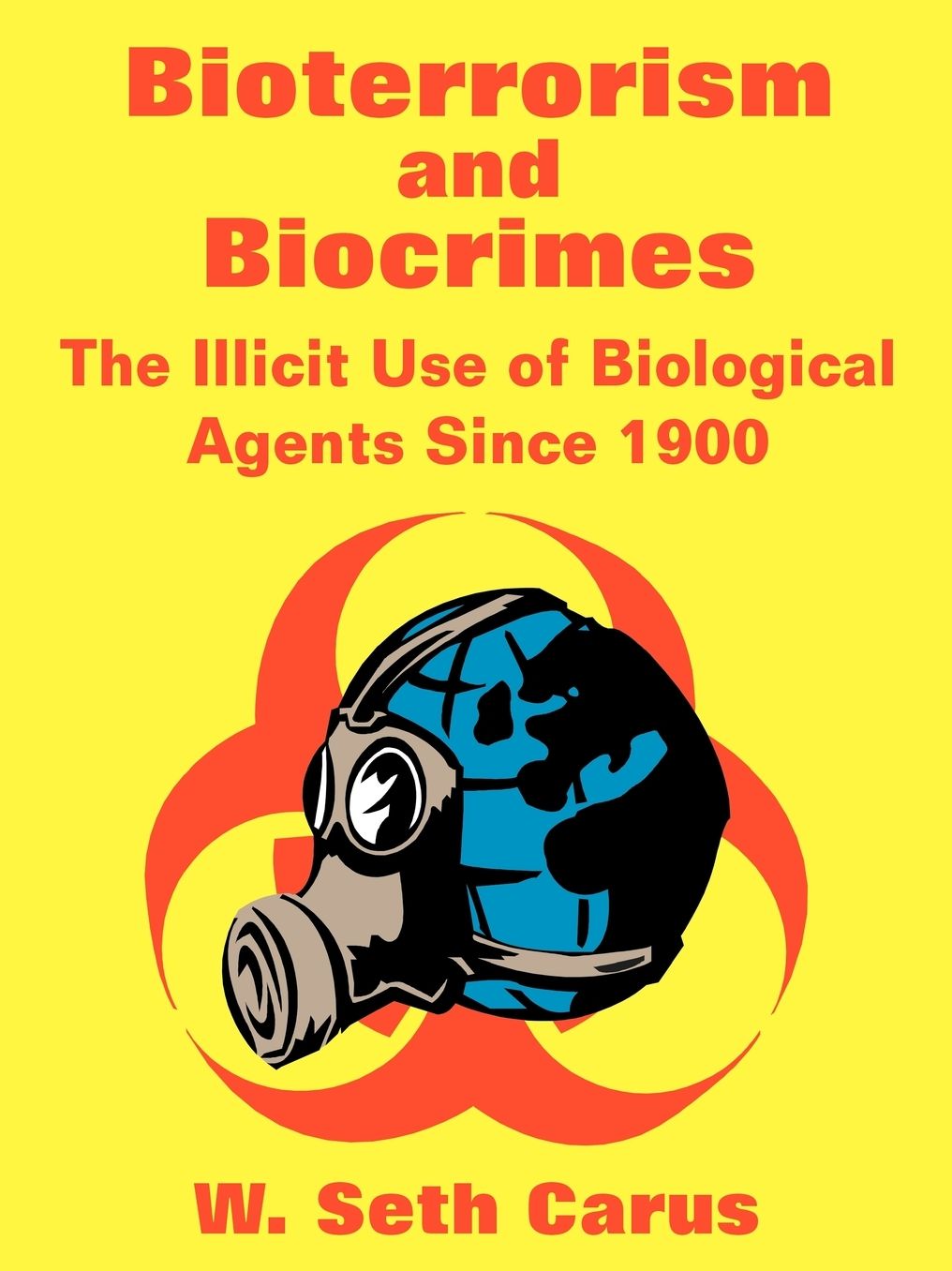 Bioterrorism and Biocrimes: The Illicit Use of Biological Agents since 1900