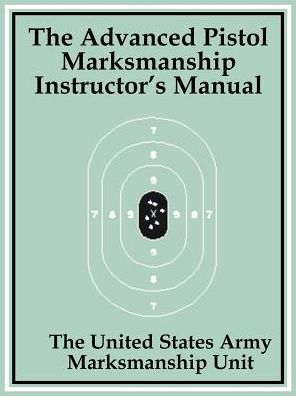 Advanced Pistol Marksmanship Instructor's Manual