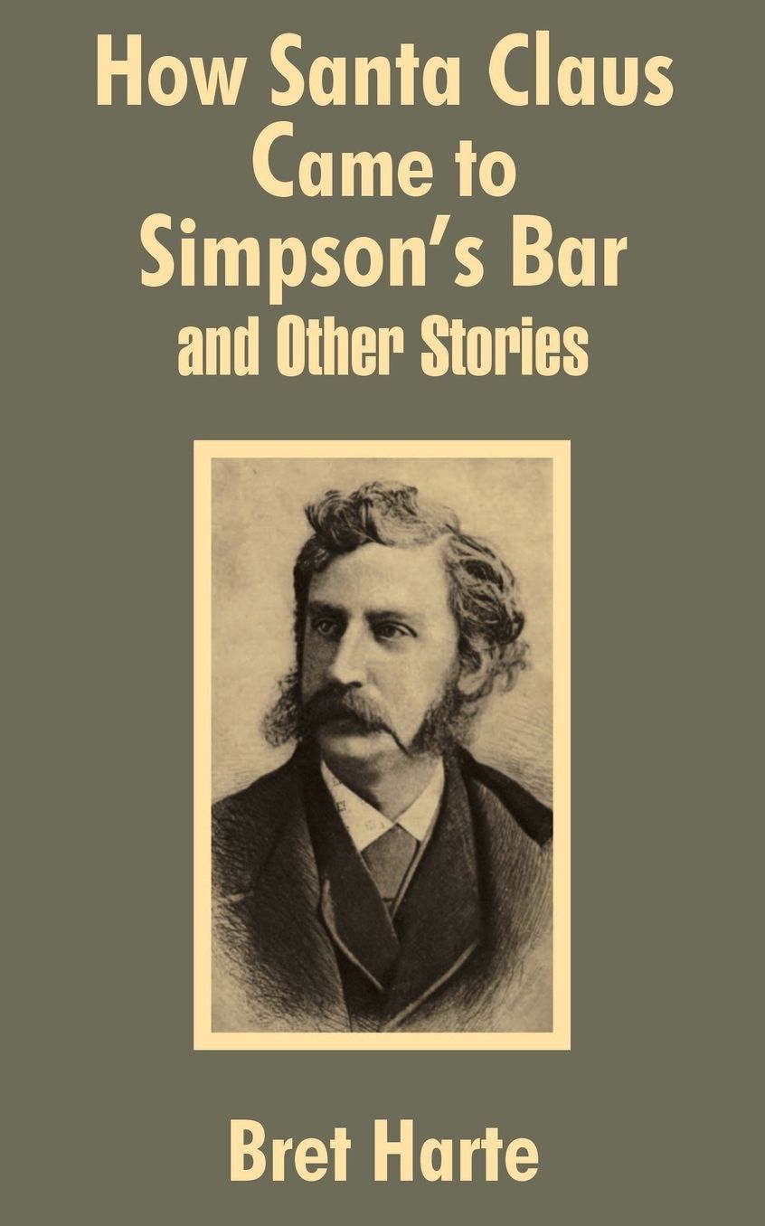How Santa Claus Came To Simpson's Bar & Other Stories