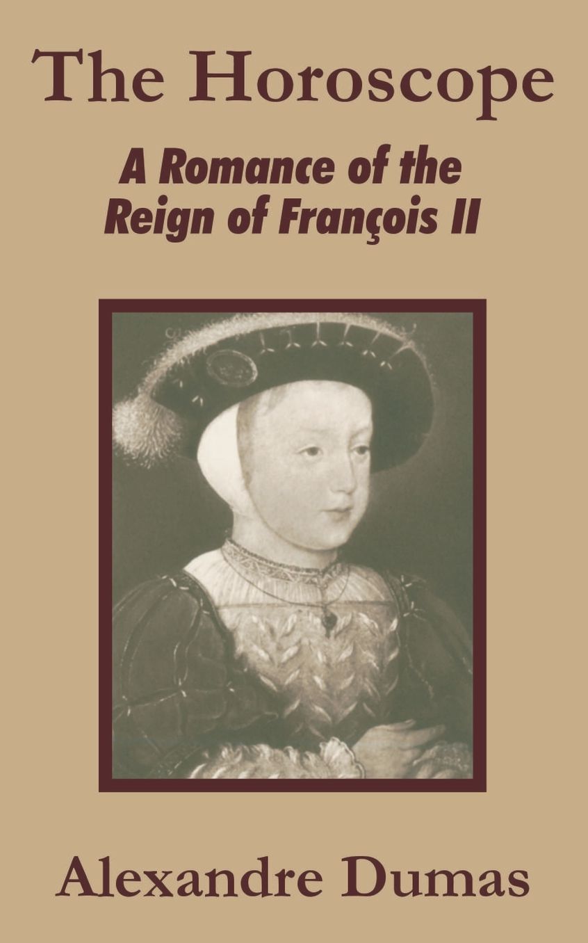 The Horoscope: A Romance of the Reign of Francois II