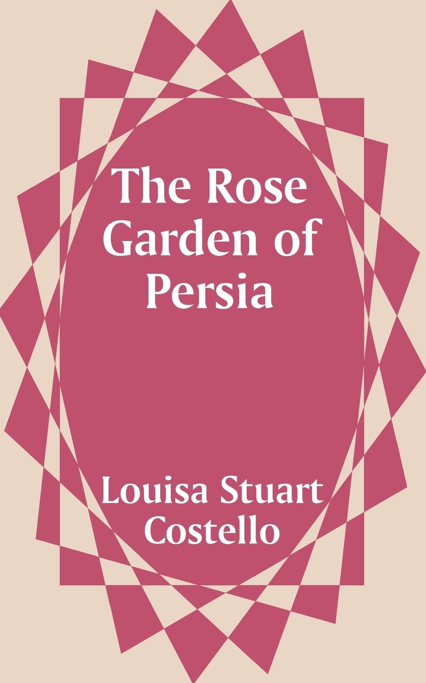 Rose Garden Of Persia, The