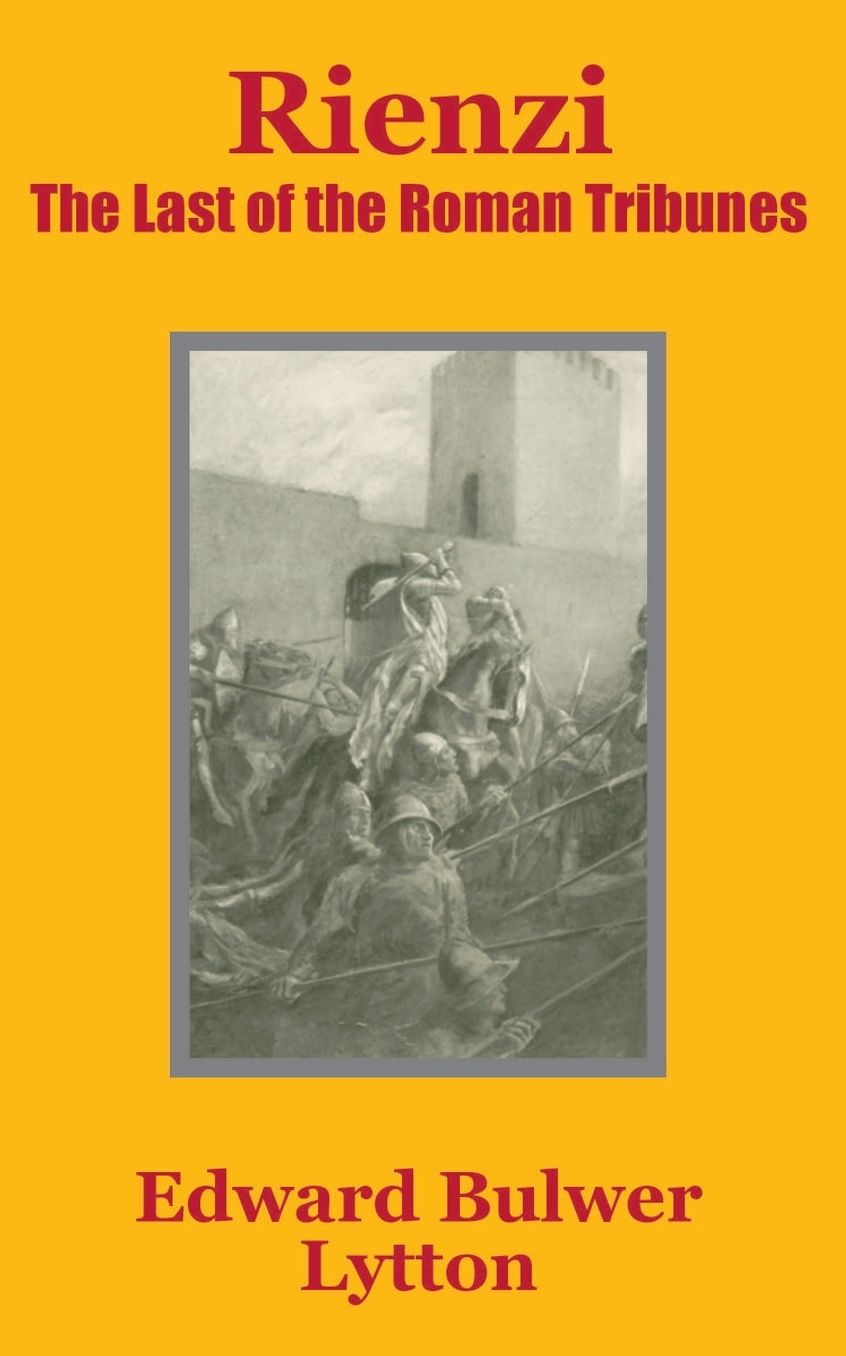 Rienzi: The Last of the Roman Tribunes