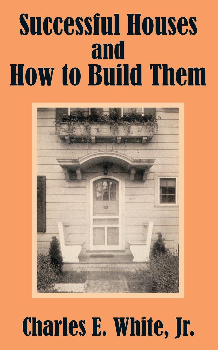 Successful Houses And How To Build Them