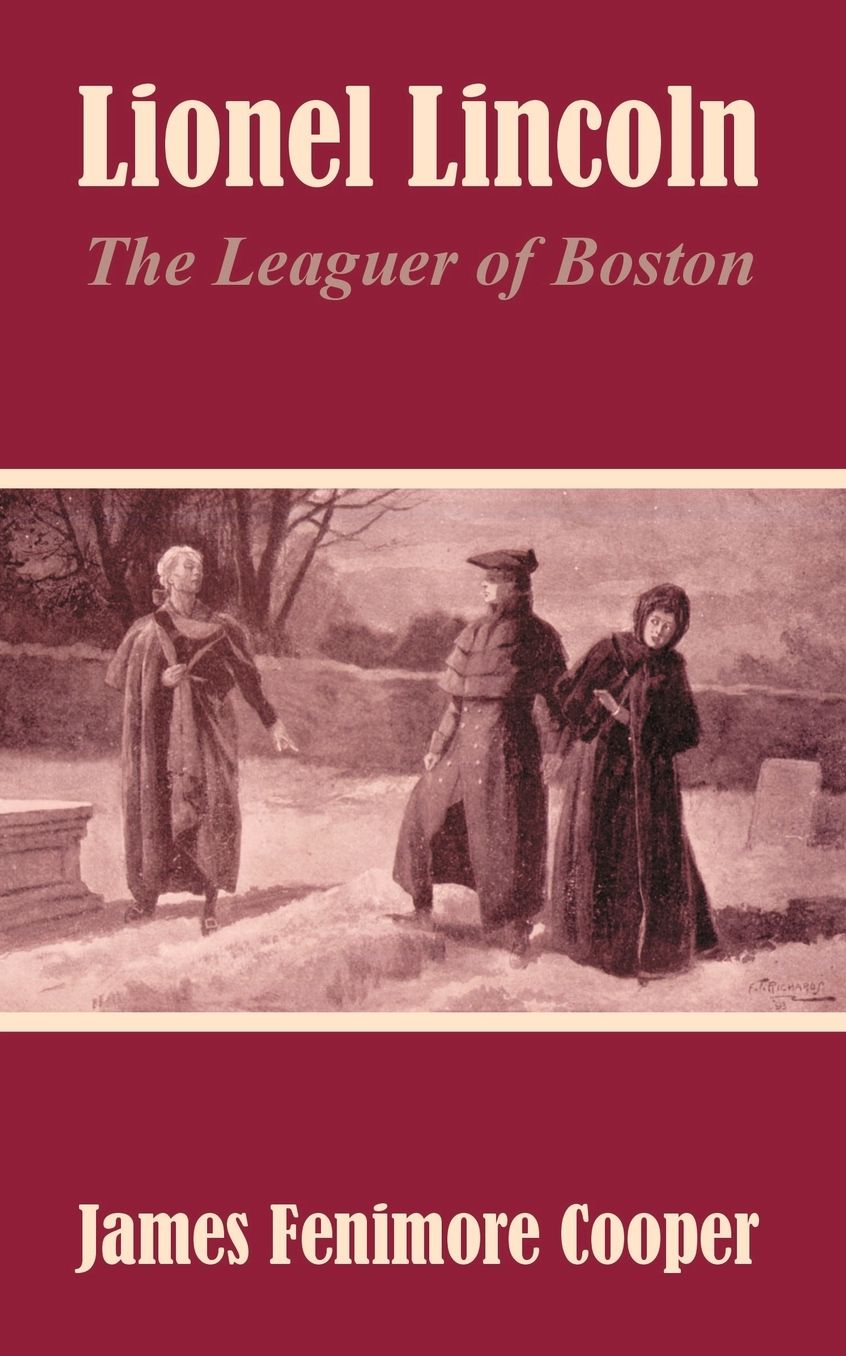 Lionel Lincoln or The Leaguer of Boston