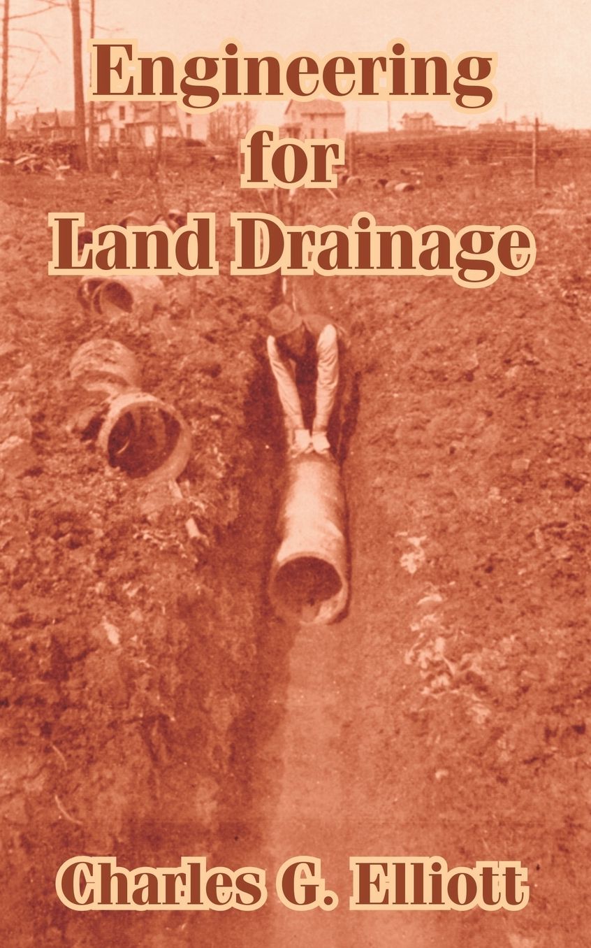 Engineering for Land Drainage: A Manual for Laying out and Constructing Drains for the Improvement of Agricultural Lands
