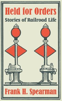 Held for Orders: Stories of Railroad Life