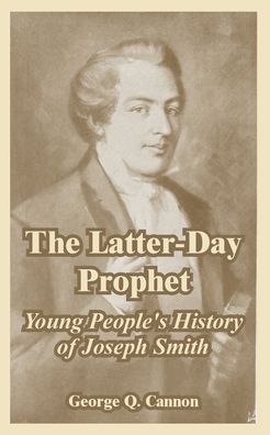 Latter-Day Prophet: Young People's History of Joseph Smith