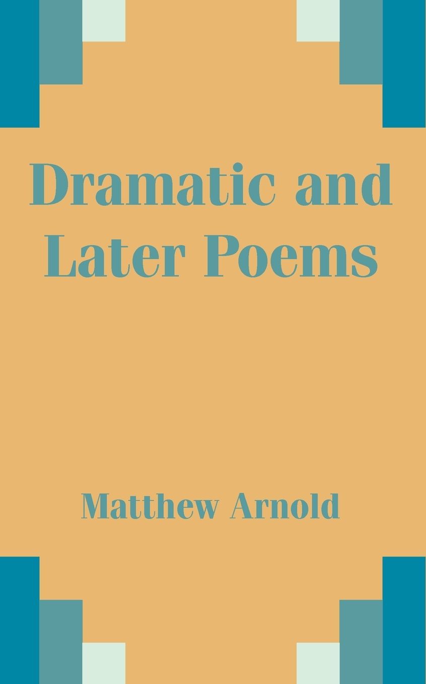 Dramatic And Later Poems
