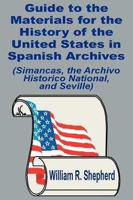 Guide To The Materials For The History Of The United States In Spanish Archives