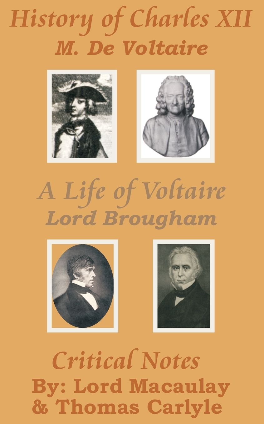 History of Charles XII with A Life of Voltaire and Critical Notes