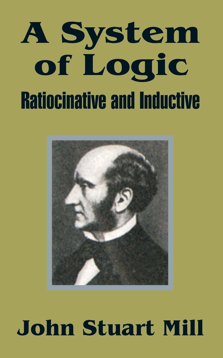 System of Logic: Ratiocinative and Inductive