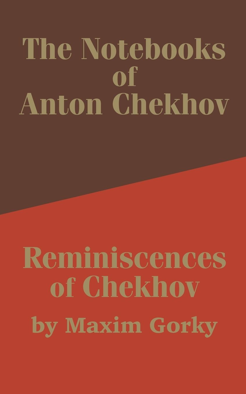 The Notebooks of Anton Chekhov and Reminiscences of Chekhov