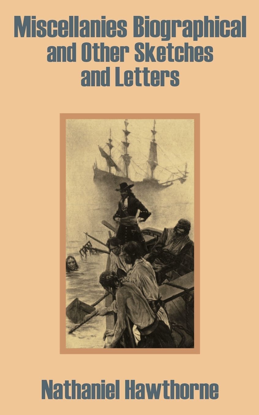 Miscellanies Biographical And Other Sketches And Letters