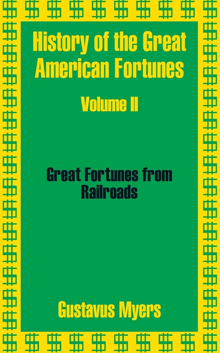 History Of The Great American Fortunes (Volume Two)