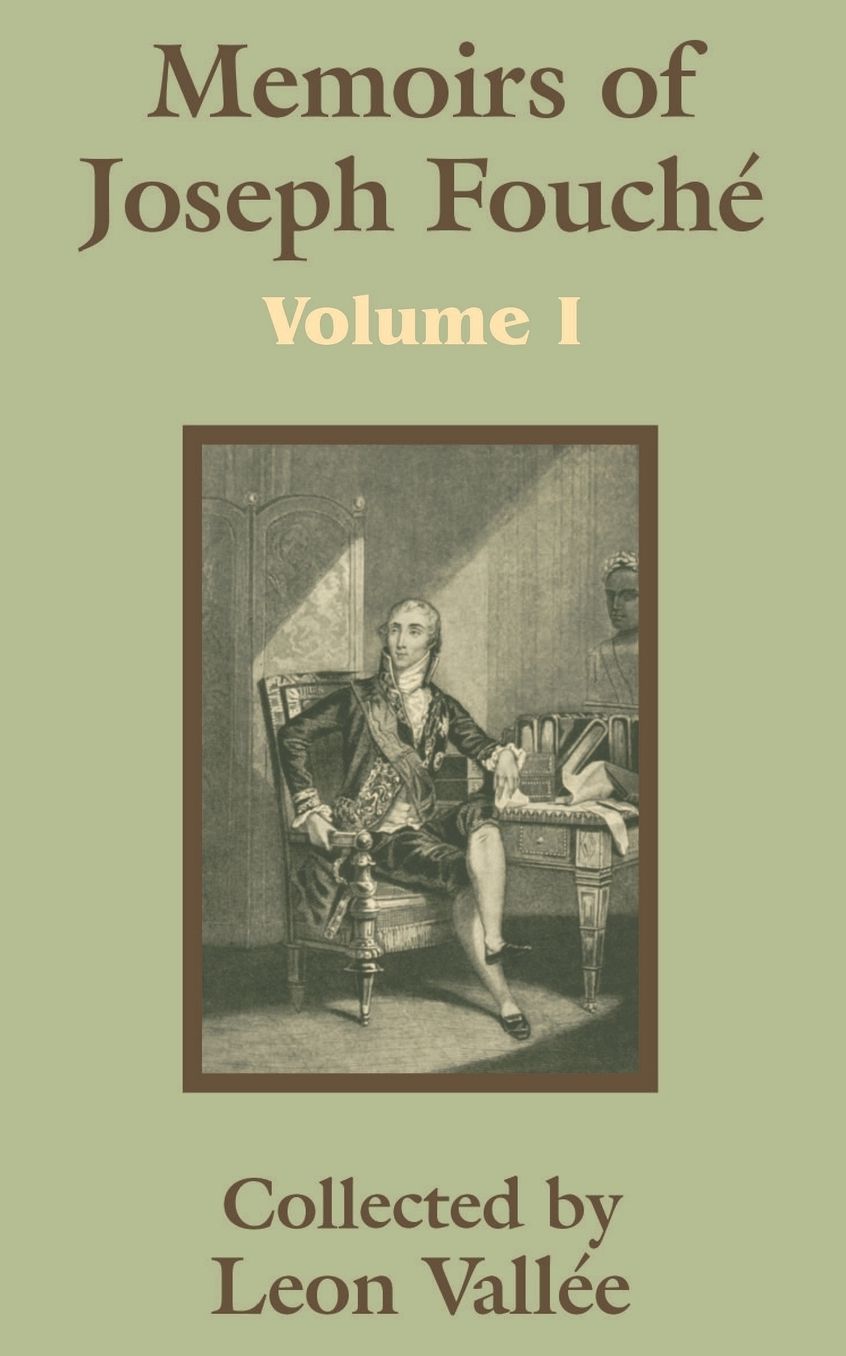 Memoirs of Joseph Fouché: Volume I