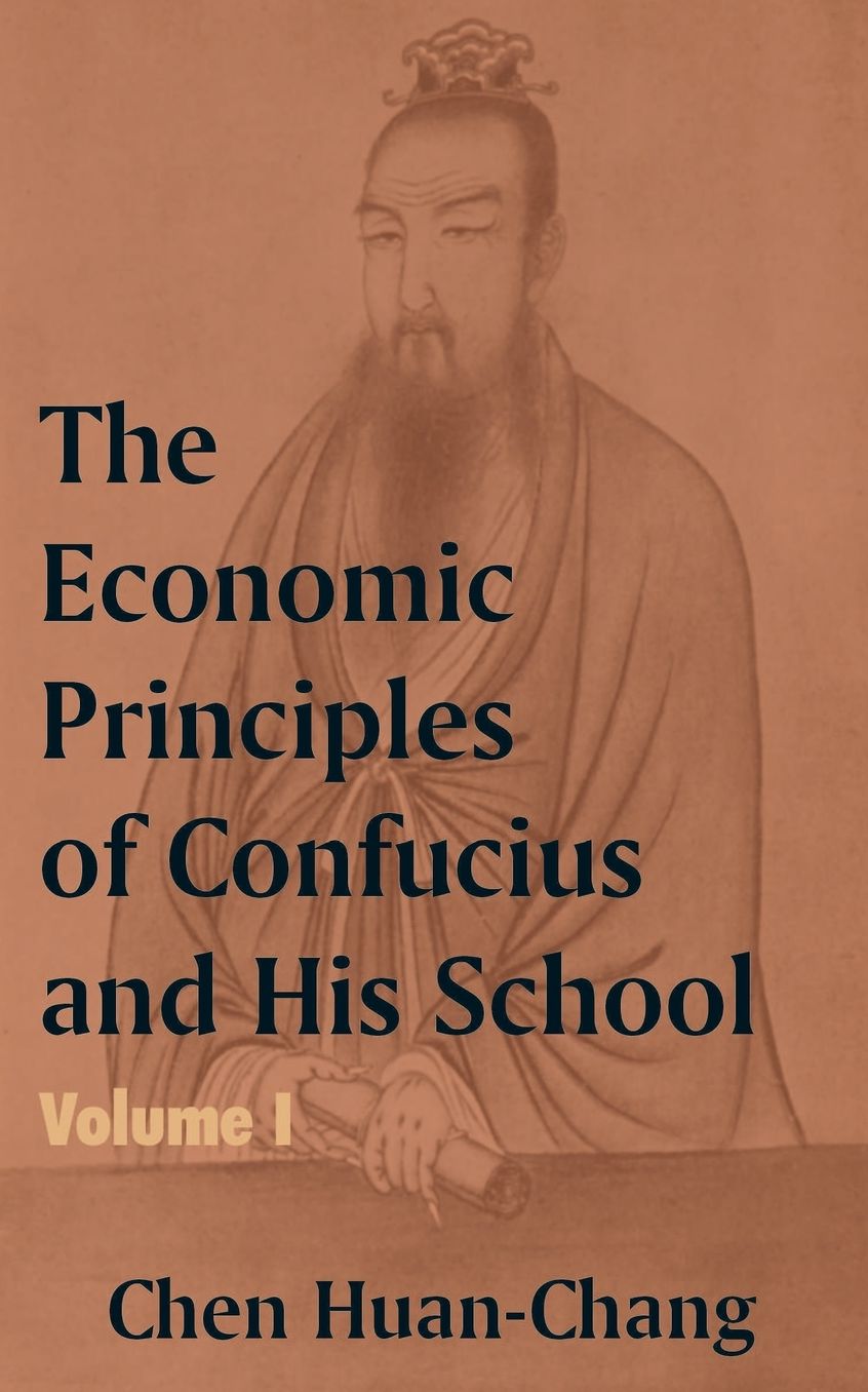 Economics Principles of Confucius and His School: Volume I