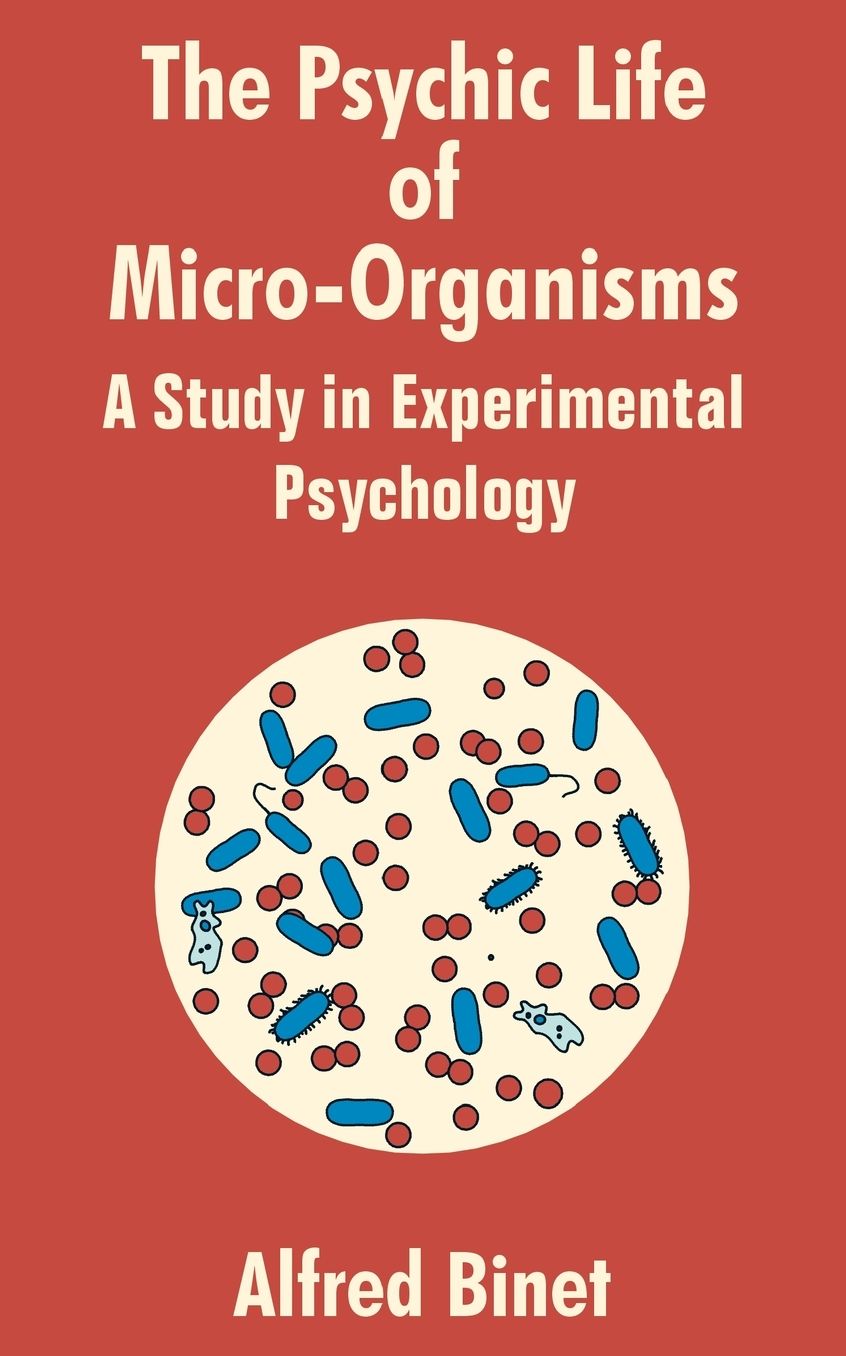 The Psychic Life Of Micro-Organisms