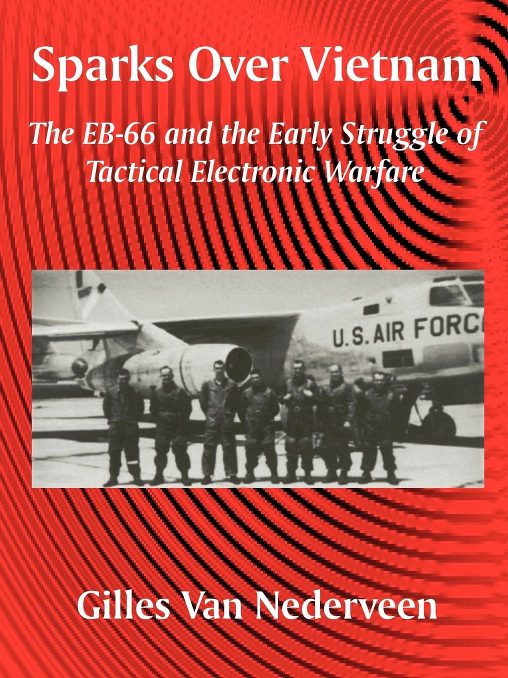 Sparks over Vietnam: The EB-66 and the Early Struggle of Tactical Electronic Warfare