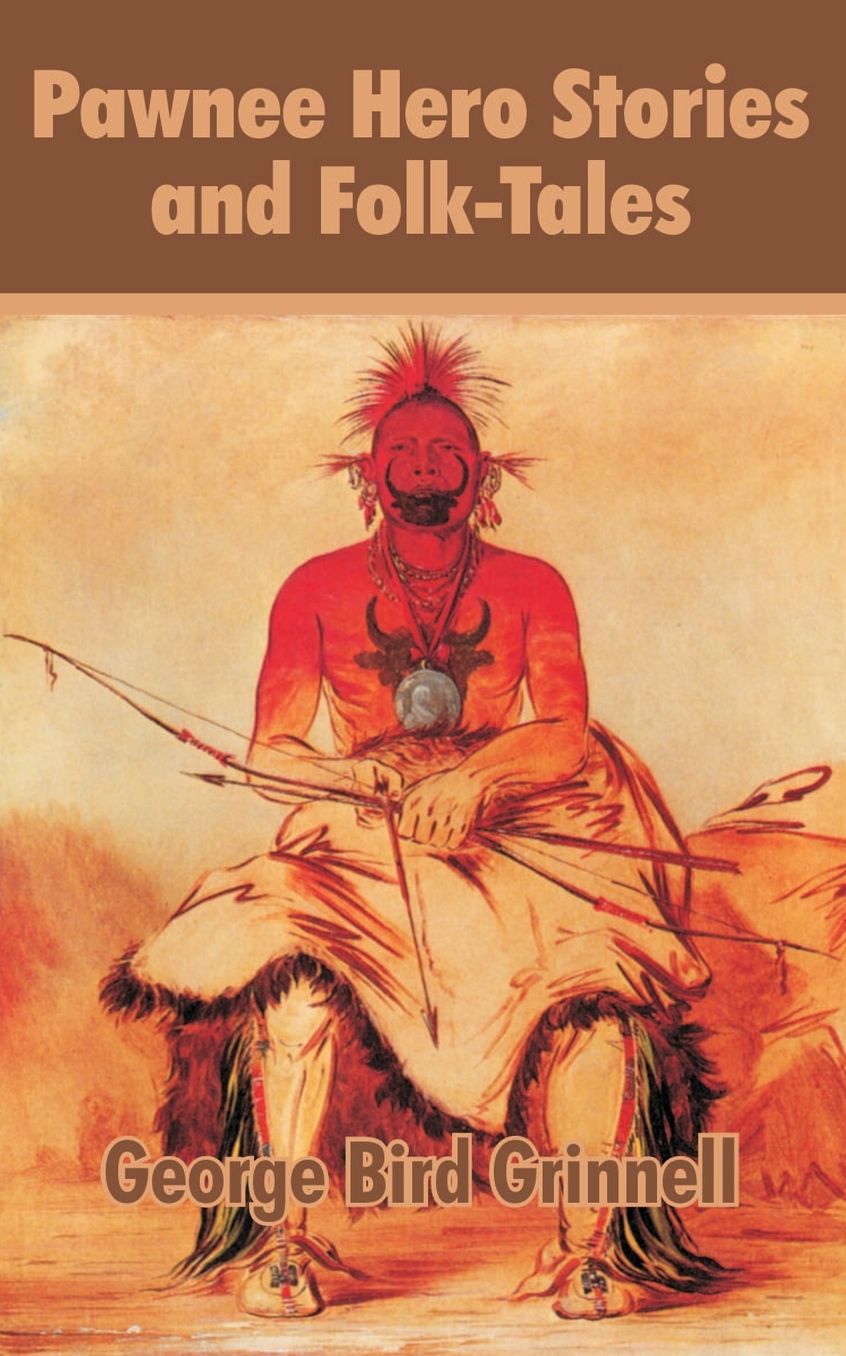 Pawnee Hero Stories And Folk-Tales